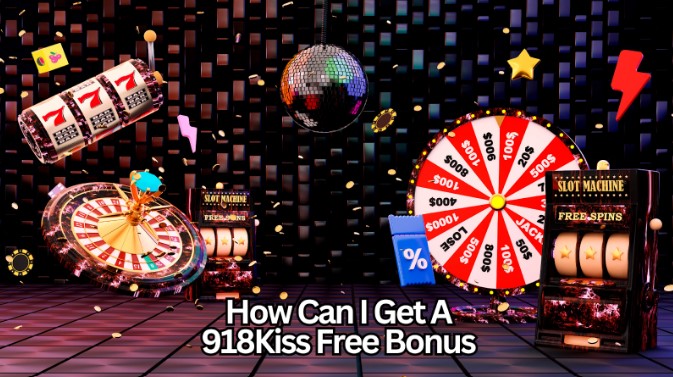 How Can I Get A 918Kiss Free Bonus
